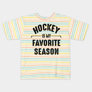 Hockey Is My Favorite Season Best Sports Lover Quotes Kids T-Shirt