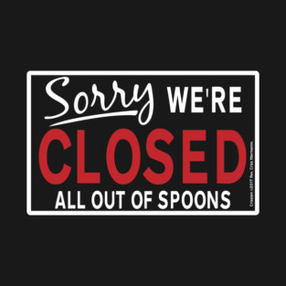 We're Out of Spoons T-Shirt