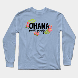 Ohana Means Family Long Sleeve T-Shirt