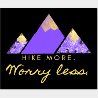 Hike More Worry Less Posters and Art