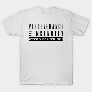 Perseverance and Ingenuity T-Shirt