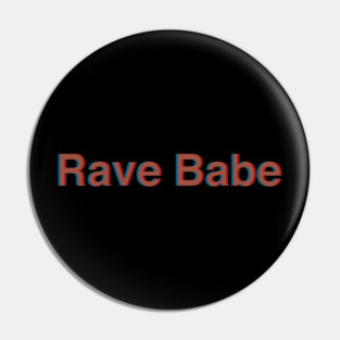 rave babe Pin