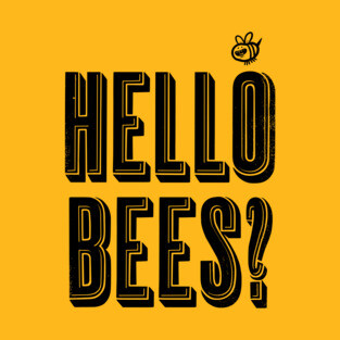 Hello Bees? T-Shirt