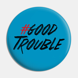 Good Trouble Pin