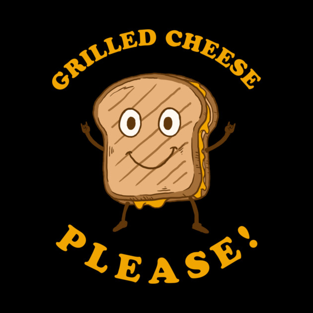 Grilled Cheese Please by dumbshirts