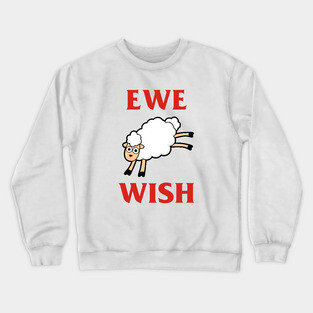 Ewe Wish Crewneck Sweatshirt