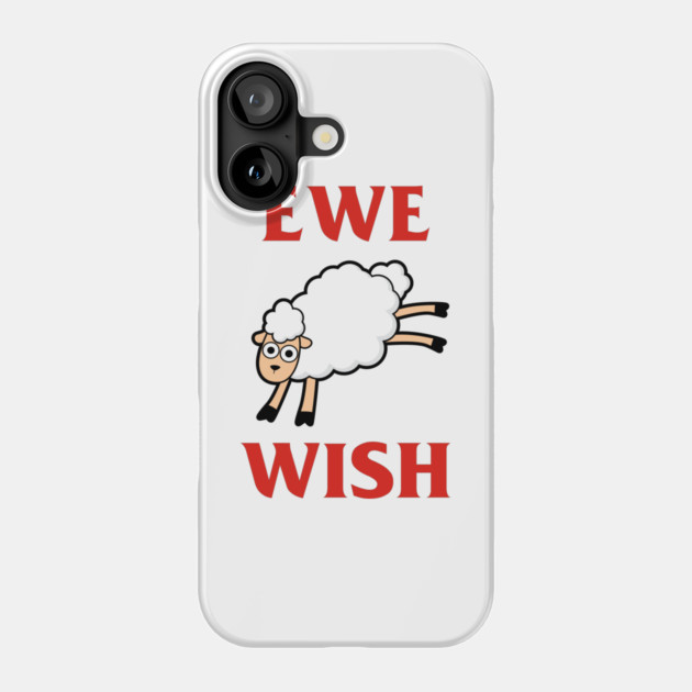 Ewe Wish Phone Case by dumbshirts
