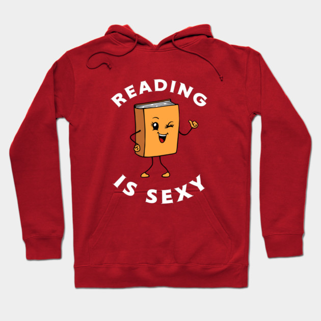Reading Is Sexy Hoodie by dumbshirts