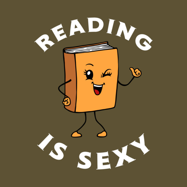 Reading Is Sexy by dumbshirts