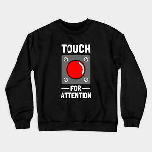 Touch For Attention Crewneck Sweatshirt