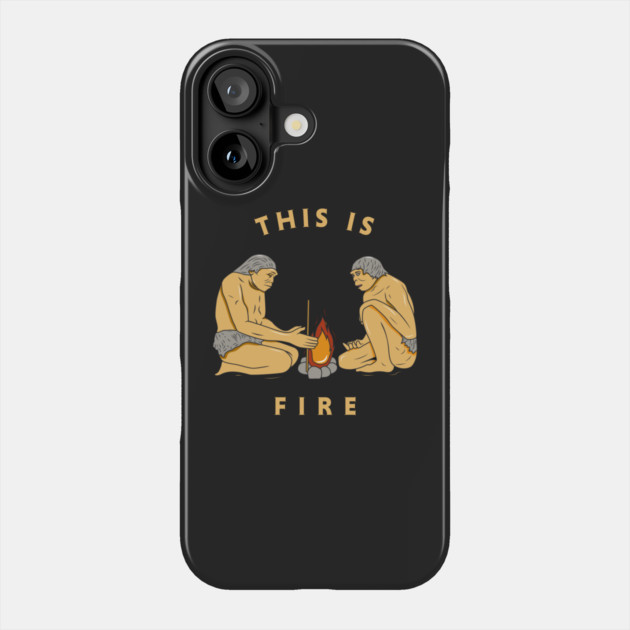 This Is Fire Phone Case by dumbshirts