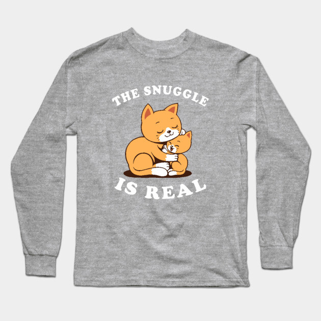 The Snuggle Is Real Long Sleeve T-Shirt by dumbshirts