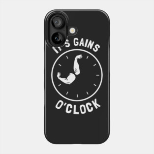 It's Gains O'Clock Phone Case