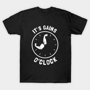 It's Gains O'Clock T-Shirt