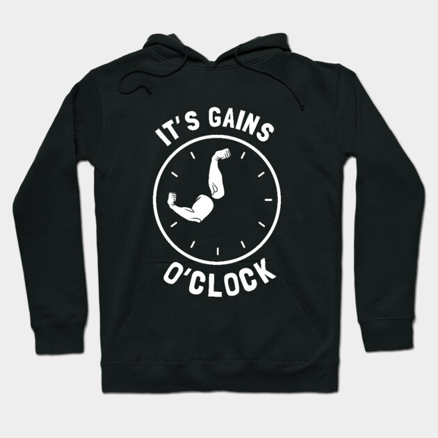 It's Gains O'Clock Hoodie by dumbshirts
