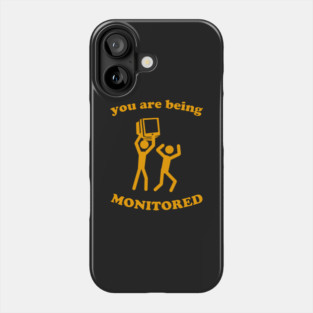You Are Being Monitored Phone Case