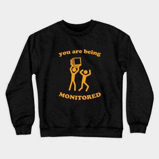 You Are Being Monitored Crewneck Sweatshirt