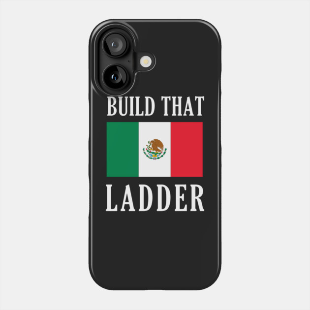Build That Ladder Phone Case by dumbshirts