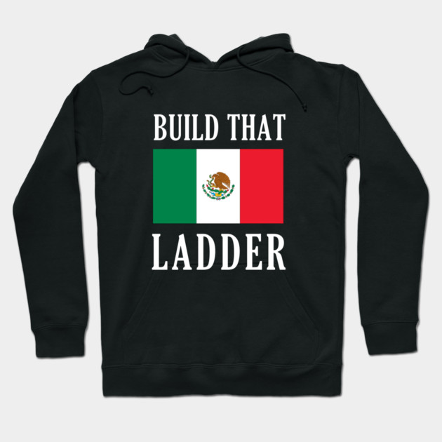 Build That Ladder Hoodie by dumbshirts