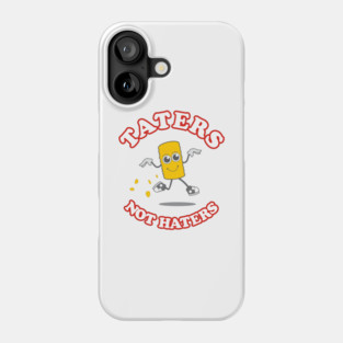 Taters Not Haters Phone Case