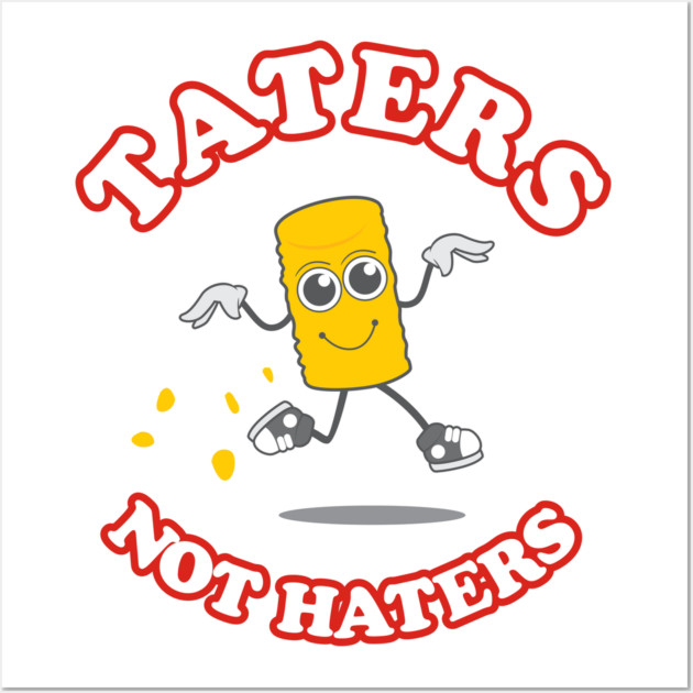 Taters Not Haters Wall Art by dumbshirts