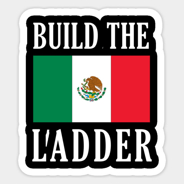 Build The Ladder Sticker by dumbshirts