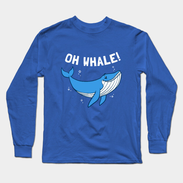 Oh Whale Long Sleeve T-Shirt by dumbshirts