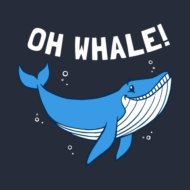 Oh Whale by dumbshirts