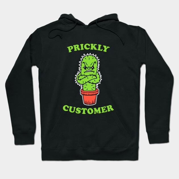 Prickly Customer Hoodie by dumbshirts