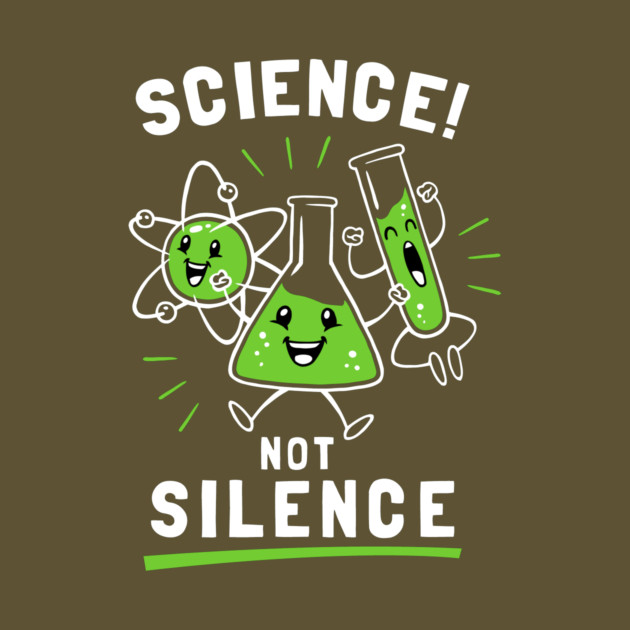 Science Not Silence by dumbshirts