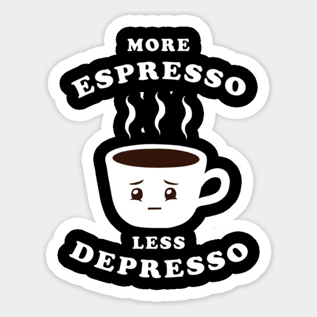 More Espresso Less Depresso Magnet by dumbshirts