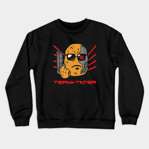 Termi-tater Crewneck Sweatshirt by dumbshirts