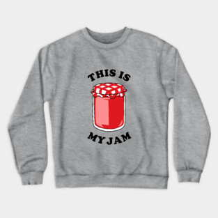 This Is My Jam Crewneck Sweatshirt