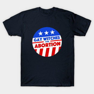 Gay Witches For Abortion T-Shirt