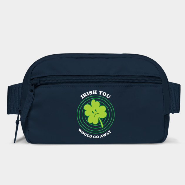 Irish You Would Go Away by dumbshirts