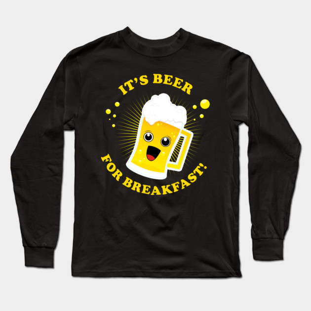 Beer For Breakfast Long Sleeve T-Shirt by dumbshirts