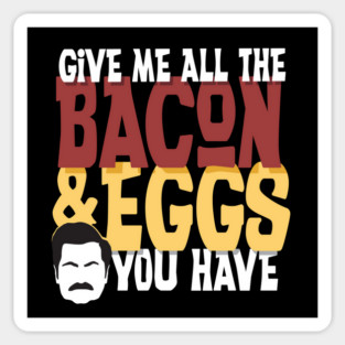 Give me all the bacon and eggs you have Ron Swanson parks and rec Sticker