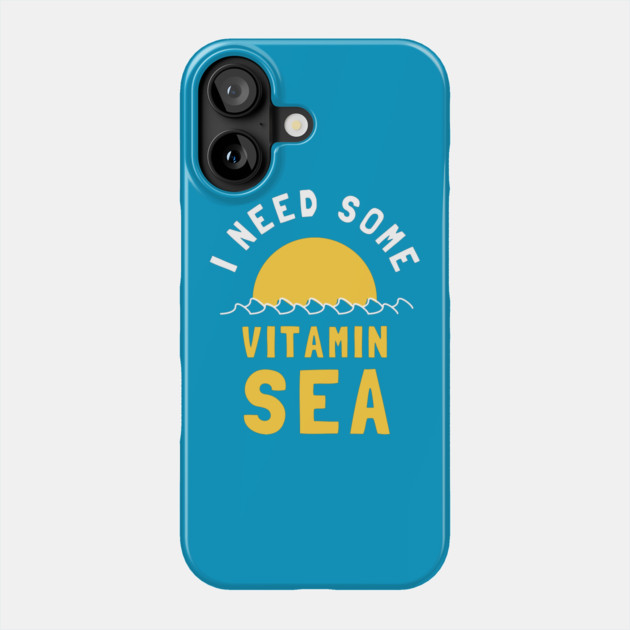 I Need Some Vitamin Sea Phone Case by dumbshirts
