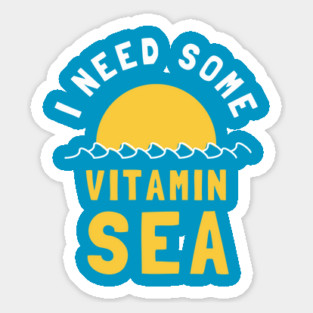 I Need Some Vitamin Sea Sticker