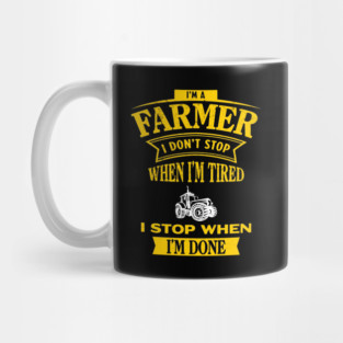 I'm a Farmer I Don't Stop - Tractor Lover - Funny Farm Mug