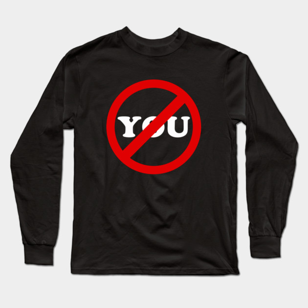 Anti-You Long Sleeve T-Shirt by dumbshirts