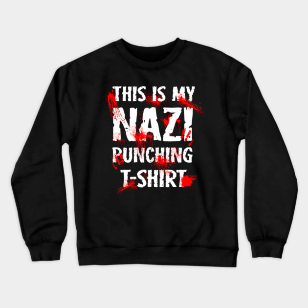 This Is My Nazi Punching T-Shirt Crewneck Sweatshirt by dumbshirts