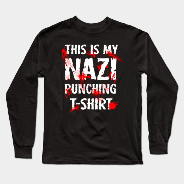This Is My Nazi Punching T-Shirt Long Sleeve T-Shirt by dumbshirts
