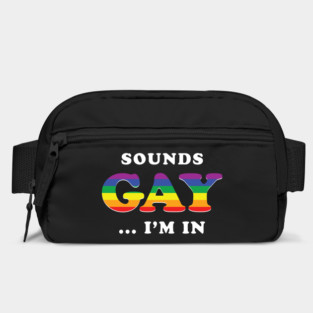 Sounds Gay I'm In Bag