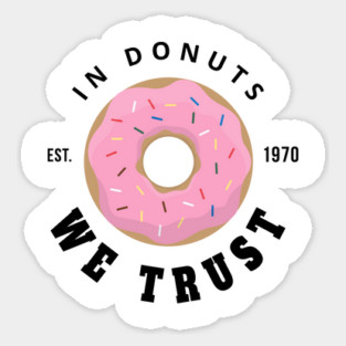in donuts we trust Sticker