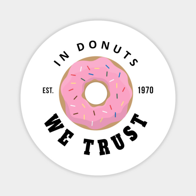 in donuts we trust Magnet by Tshirtiz