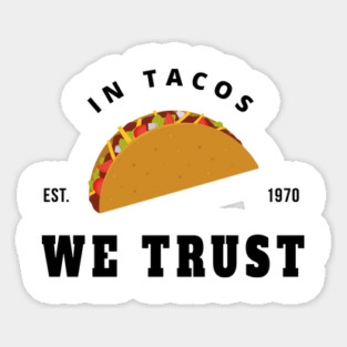 in tacos we trust Sticker