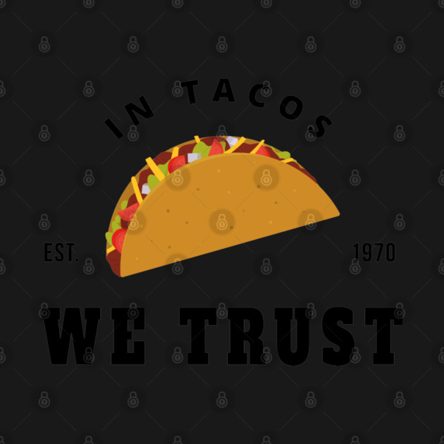 in tacos we trust by Tshirtiz
