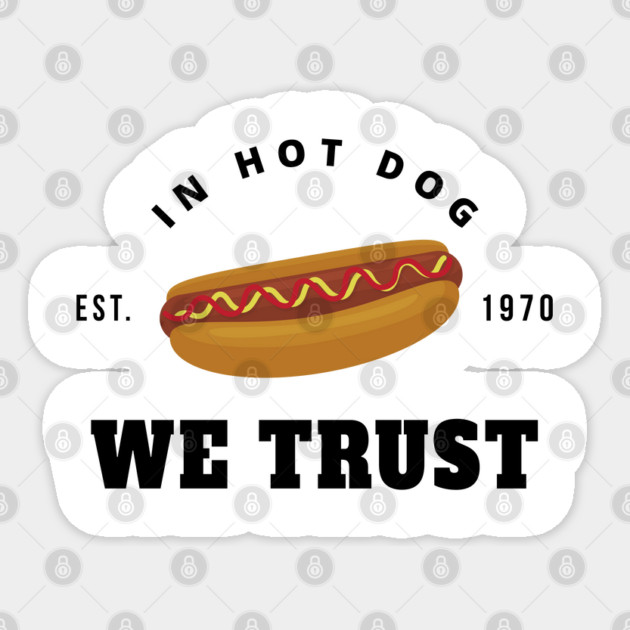 in hot dog we trust Sticker by Tshirtiz