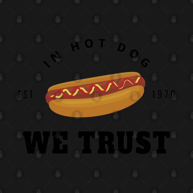 in hot dog we trust by Tshirtiz